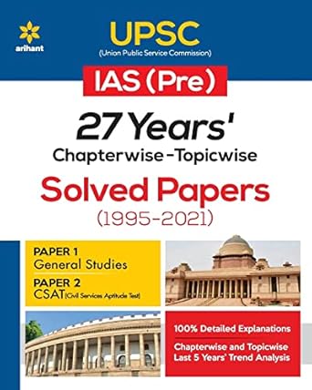 Arihant 27 Years UPSC IAS IPS Prelims Chapterwise Topicwise Solved Papers 1 and 2 1995 - 2021