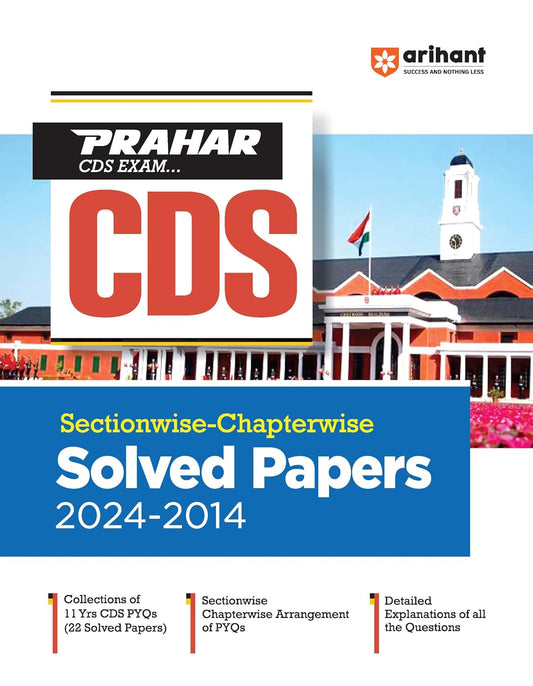 Arihant CDS 2025 Exam Sectionwise-Chapterwise Solved Papers 2024-2014 PYQs English Medium CDS Exam Prahar