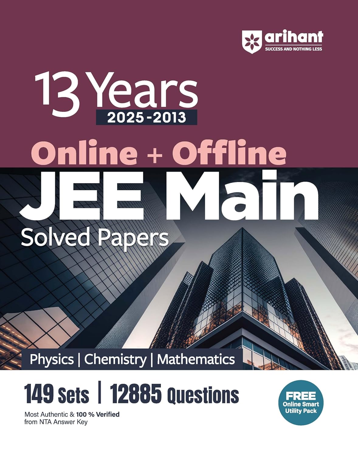 Arihant 13 Years JEE Main Physics Chemistry Mathematics Solved Papers 2025-2013 With 149 Sets 12885 Questions and Online + Offline For Exam 2025-2026
