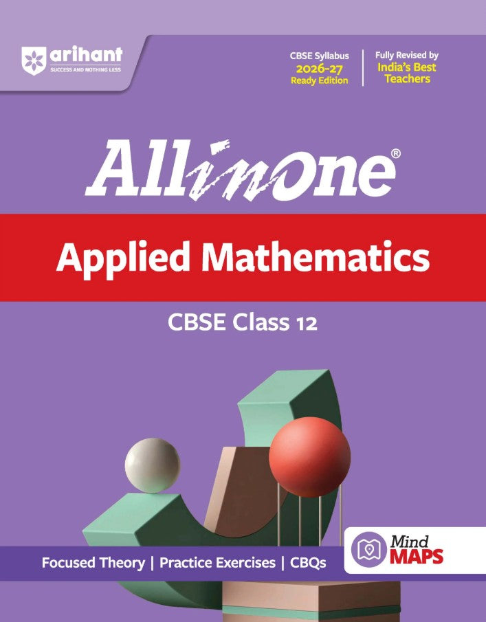 Arihant All in One Applied Mathematics Class 12 for CBSE Exam 2026 2027 NCERT Based Complete Theory Practice Exercises CBQs A-R Sample Papers and Mind Maps Revised Edition as per Latest Syllabus
