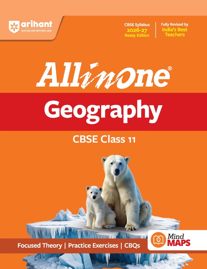 Arihant All in One Geography Class 11 for CBSE Exam 2026 2027 NCERT Based Complete Theory Practice Exercises CBQs A-R Sample Papers and Mind Maps Revised Edition as per Latest Syllabus