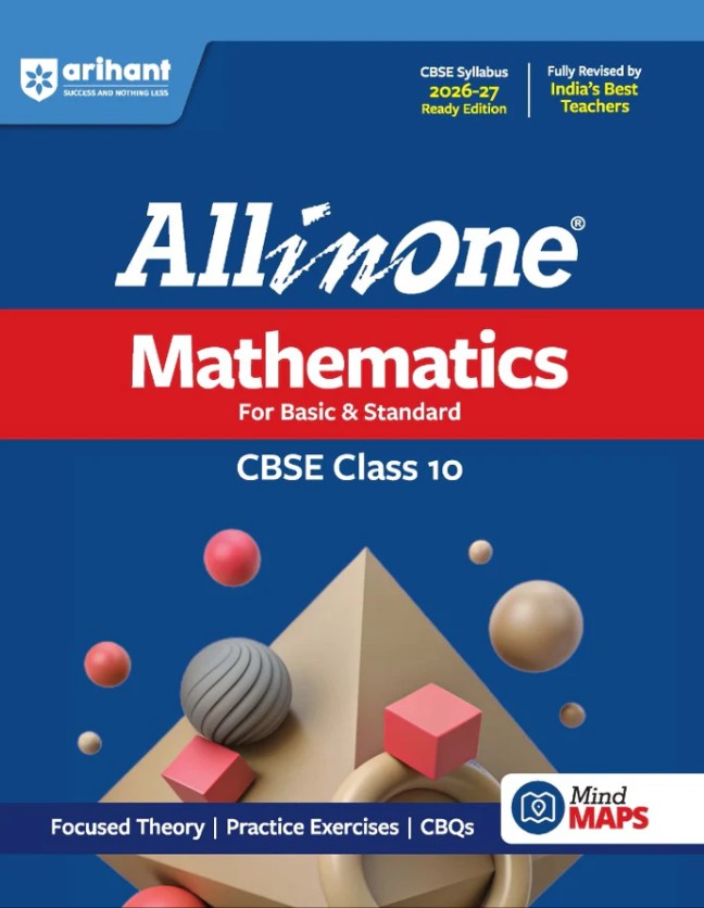 Arihant All in One Mathematics Class 10 for CBSE Exam 2026 2027 NCERT Based Complete Theory Practice Exercises CBQs A-R Sample Papers and Mind Maps Revised Edition as per Latest Syllabus