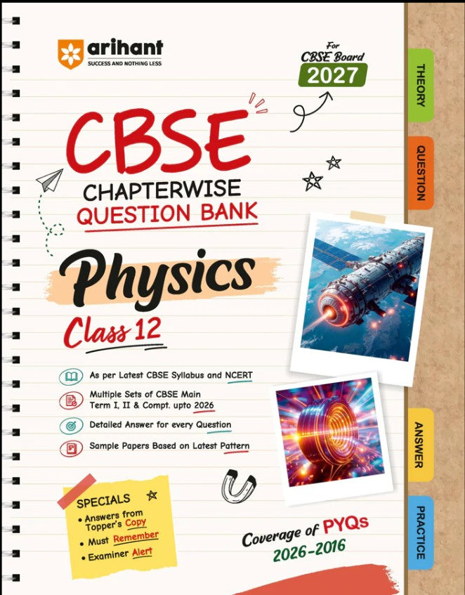 Arihant CBSE Physics Class 12 Chapterwise Question Bank for Board Exam 2027 Chapterwise PYQs with Revision Theory Detailed Solutions Exam Tips and Sample Papers as per Latest CBSE Syllabus and Exam Pattern