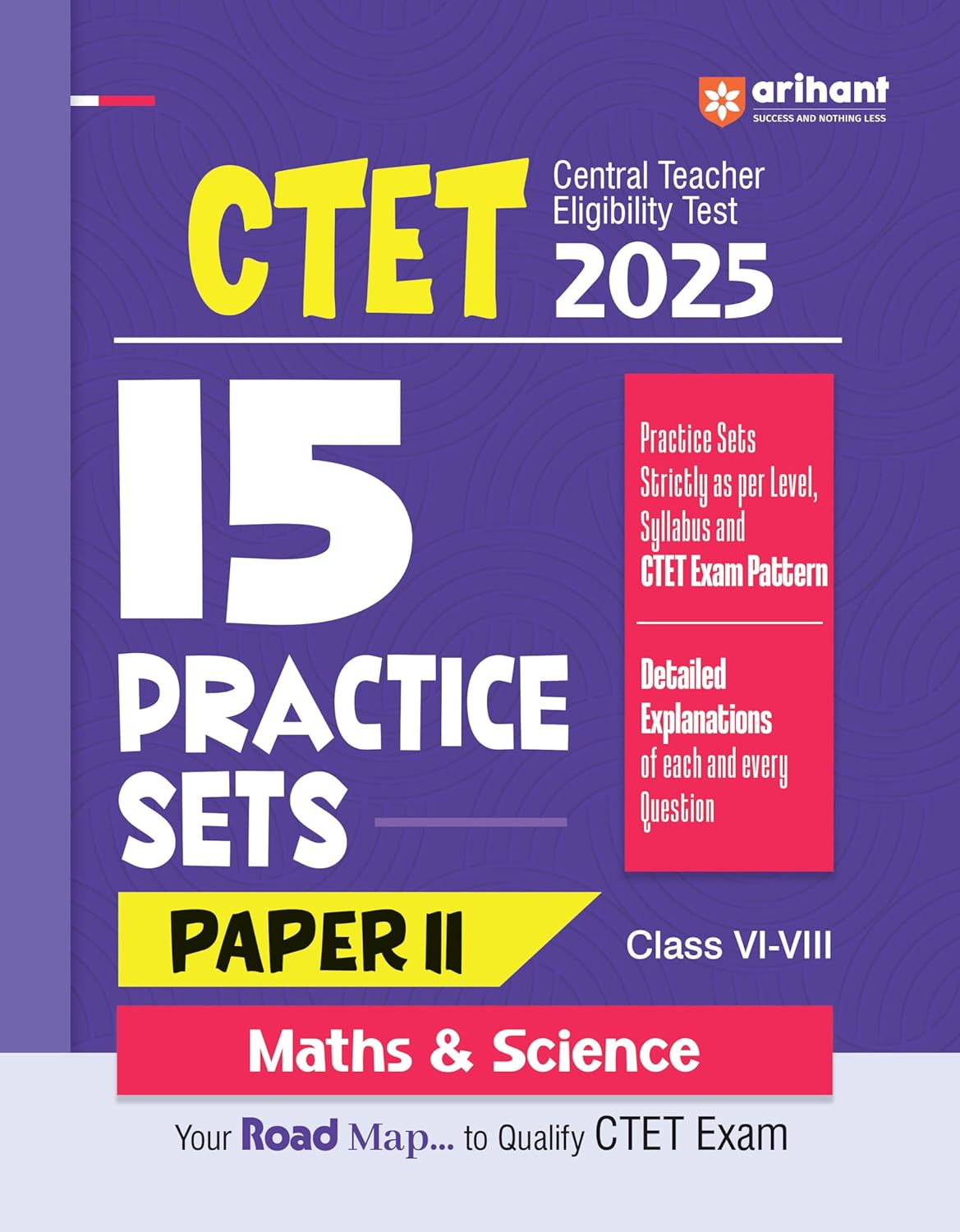 Arihant CTET 2025 Maths and Science Class 6 to 8 Paper 2 Road Map 15 Practice Sets English Medium