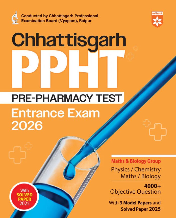 Arihant Chhattisgarh PPHT Pre-Pharmacy Test Entrance Exam 2026 Complete Preparation Guide 4000+ MCQs 3 Model Papers and 2025 Solved Paper Conducted CG Vyapam