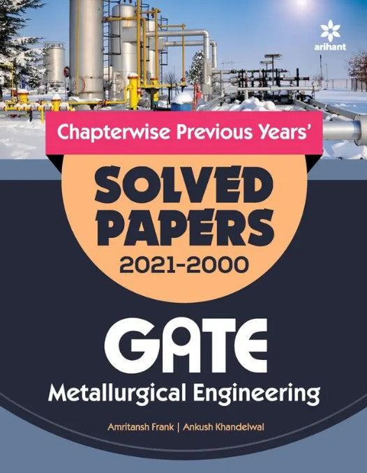 Arihant GATE Metallurgical Engineering Chapterwise Previous Years Solved Papers 2021 to 2000 By Amritansh Frank and Ankush Khandelwal