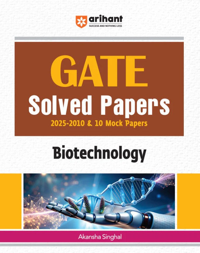 Arihant GATE Solved Papers 2025 to 2010 and 10 Mock Papers Biotechnology By Akansha Singhal