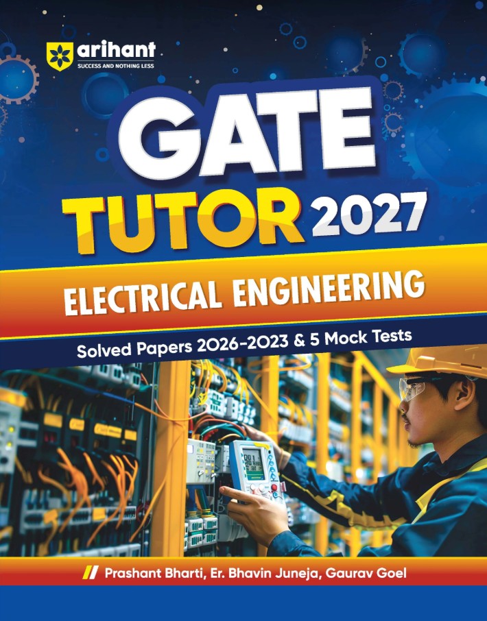 Arihant GATE Tutor 2027 Electrical Engineering Solved Papers 2023 to 2026 and 5 Mock Tests Complete ECE Preparation Book Prashant Bharti By Er. Bhavin Juneja and Gaurav Goel