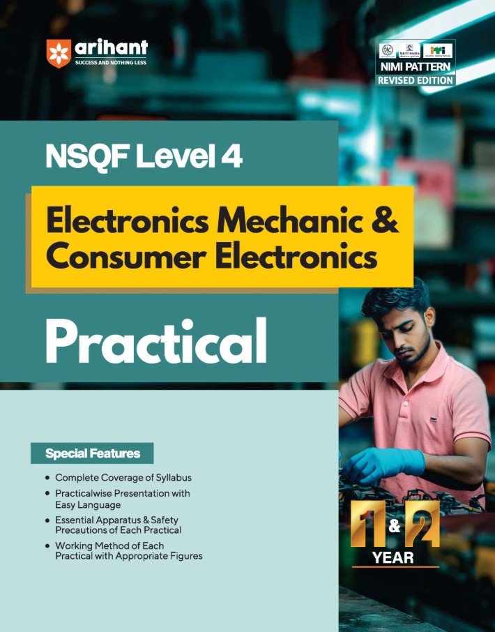 Arihant ITI Electronics Mechanic and Consumer Electronics Practical NSQF Level 4 1st and 2nd Year ITI Students Bharat Skills CBT and NIMI Pattern Based Completely Revised Latest Syllabus Edition