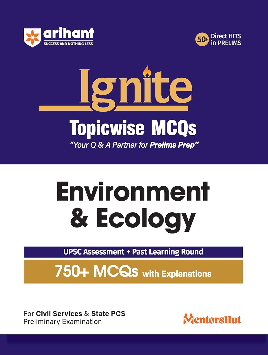 Arihant Ignite Topicwise MCQs Environment and Ecology for UPSC and State PCS Prelims 750+ MCQs with Explanations UPSC Assessment + Past Learning Round 50+ Direct Hits in Prelims