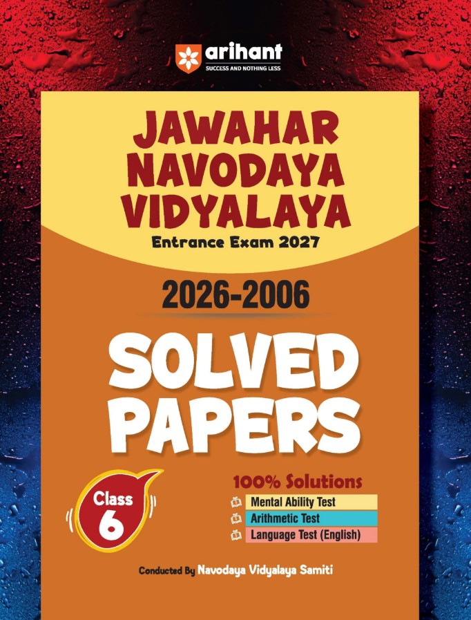 Arihant Jawahar Navodaya Vidyalaya Class 6 Entrance Exam 2027 Solved Papers 2006 to 2026 100% Solutions Mental Ability Arithmetic and English Language Test Based on Latest JNVST Exam Pattern English Medium