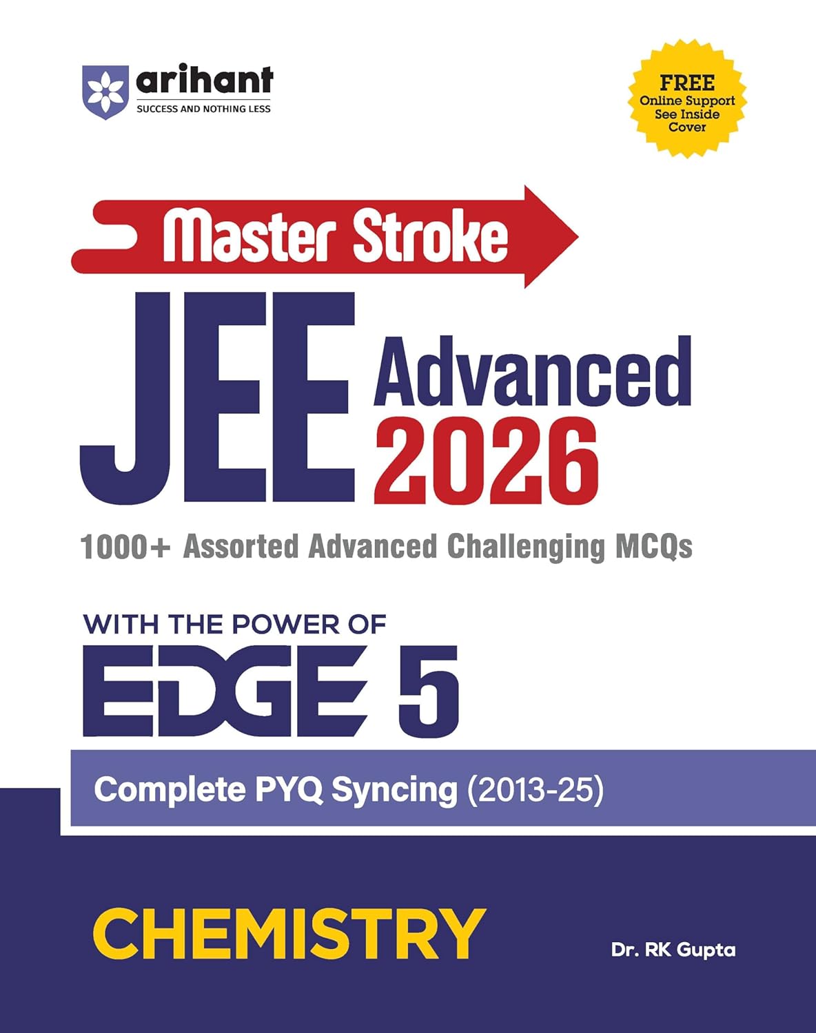Arihant Master Stroke JEE Advanced 2026 Chemistry MCQs With The Power of EDGE 5 Complete PYQ Syncing 2013-2025 English Medium By Dr RK Gupta
