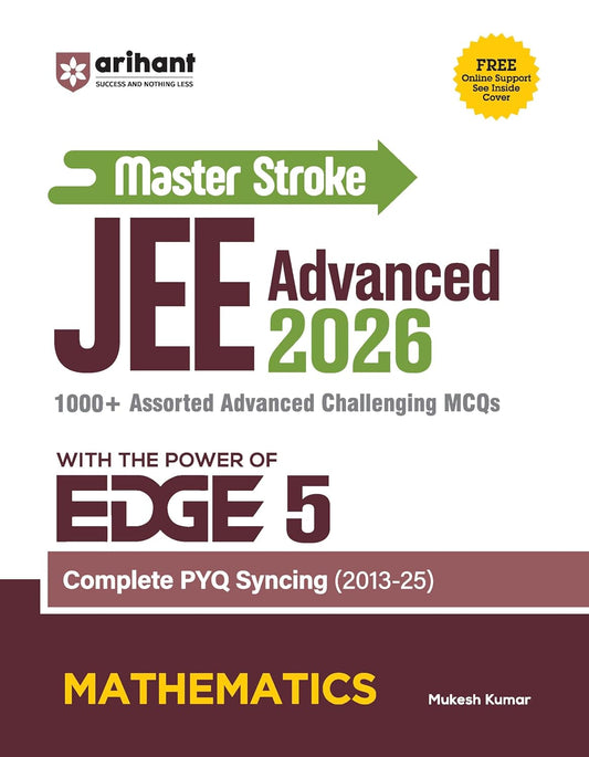 Arihant Master Stroke JEE Advanced 2026 Mathematics MCQs With The Power of EDGE 5 Complete PYQ Syncing 2013-2025 English Medium By Mukesh Kumar