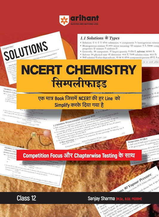 Arihant NCERT Chemistry Simplified Class 12 With Competition Focus and Chapterwise Testing By Sanjay Sharma