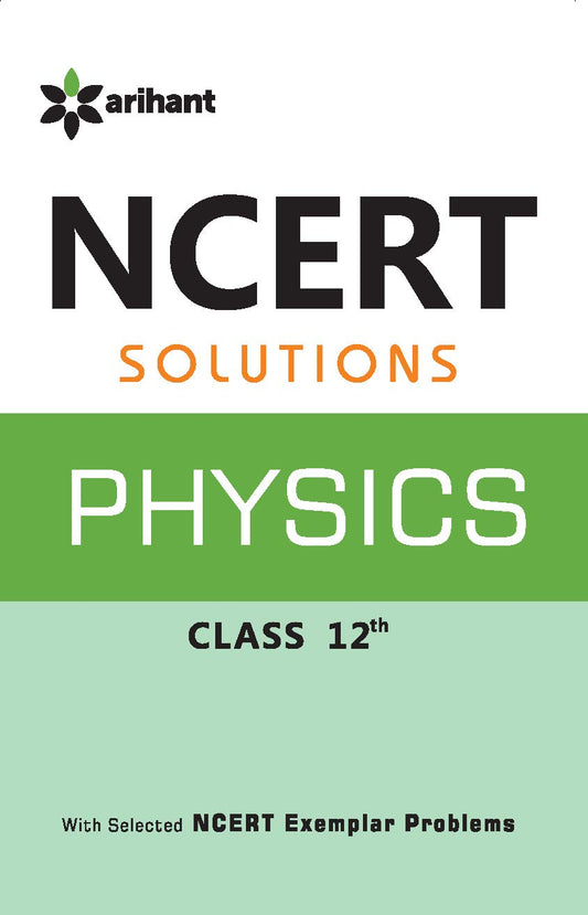 Arihant NCERT Solutions Physics 12th With Selected NCERT Exemplar Problems