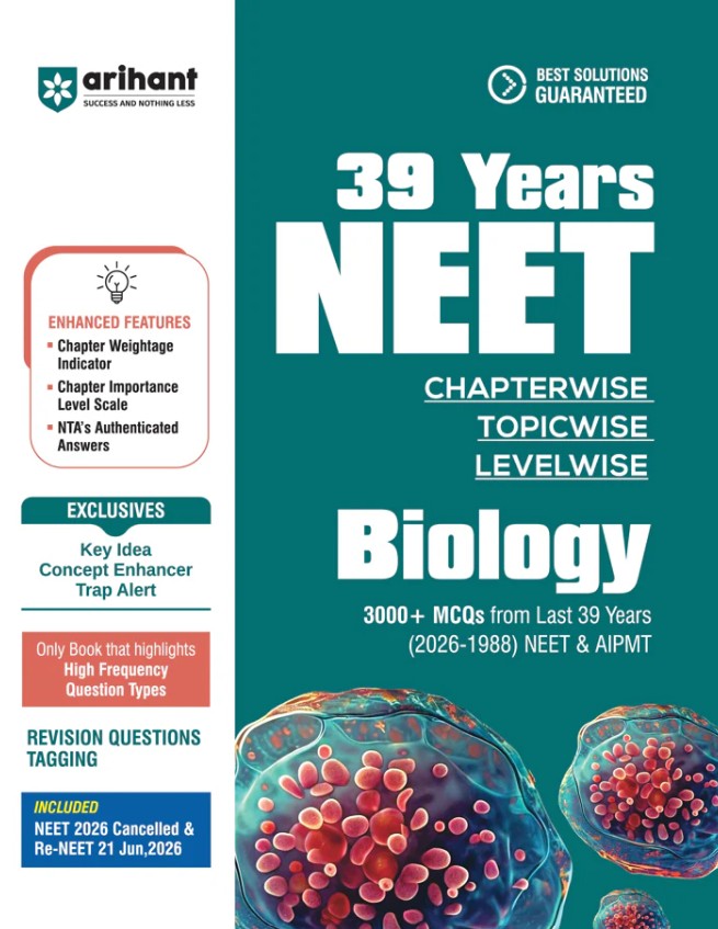 Arihant NEET Biology 2027 39 Years Chapterwise Topicwise and Levelwise PYQs 2026 to 1988 with 1800+ NEET and AIPMT Previous Year Questions with NTA Authenticated Solutions Key Ideas and Re-NEET 2026 Paper