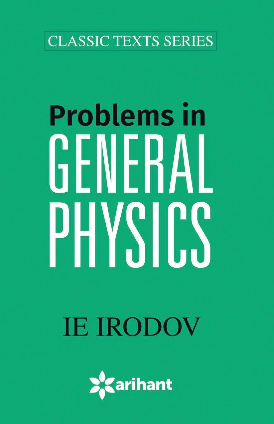 Arihant Problems In GENERAL PHYSICS By IE Irodov