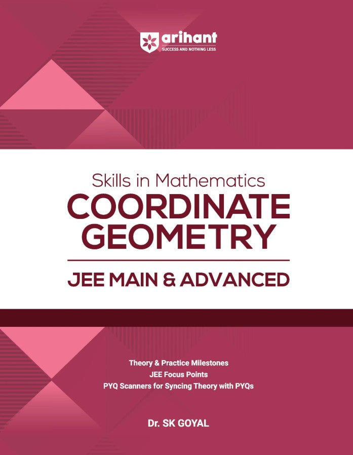 Arihant Skills in Mathematics Coordinate Geometry for JEE Main and Advanced 2027 Theory with Practice Milestones and PYQ Scanners Ideal for IIT JEE Aspirants by Dr. SK Goyal
