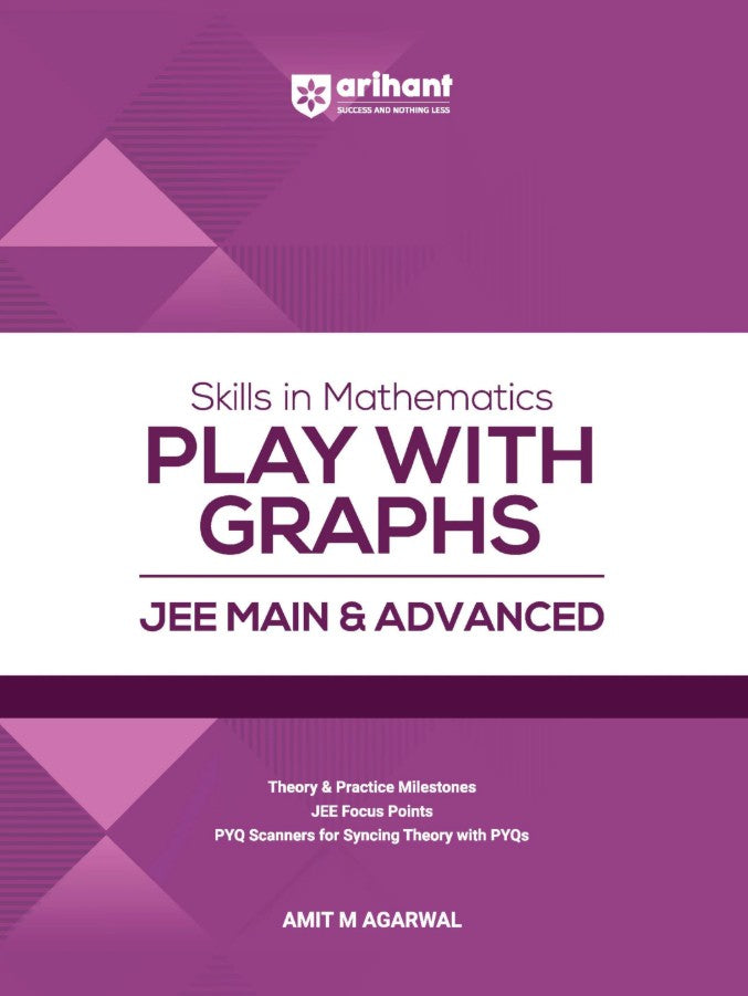 Arihant Skills in Mathematics Play with Graphs for JEE Main and Advanced 2027 Theory with Practice Milestones and PYQ Scanners Ideal for IIT JEE Aspirants by Amit M Agarwal