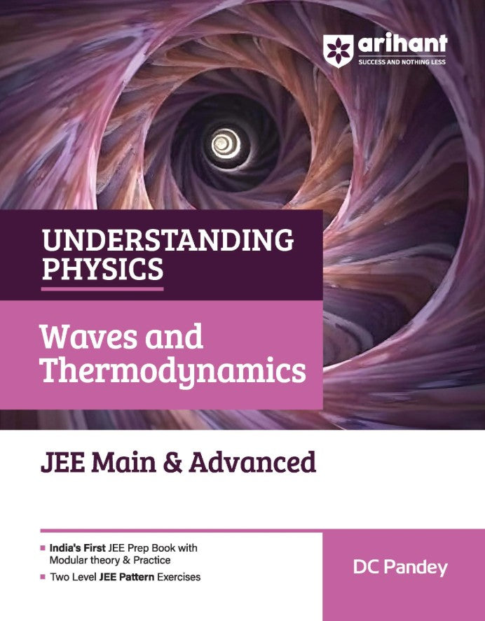 Arihant Understanding Physics Waves and Thermodynamics for JEE Main and Advanced 2027 Modular Theory with Concept Practice and Two-Level JEE Pattern Exercises By DC Pandey