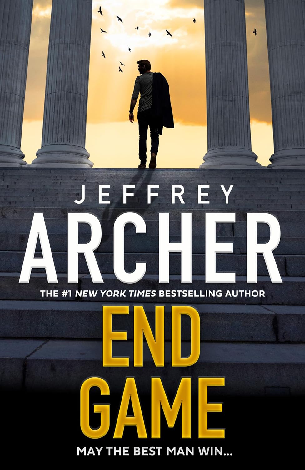 End Game By Jeffrey Archer The Ultimate Race Against Time is About to Begin in the Explosive New Thriller from the Sunday Times bestselling Author William Warwick Novels