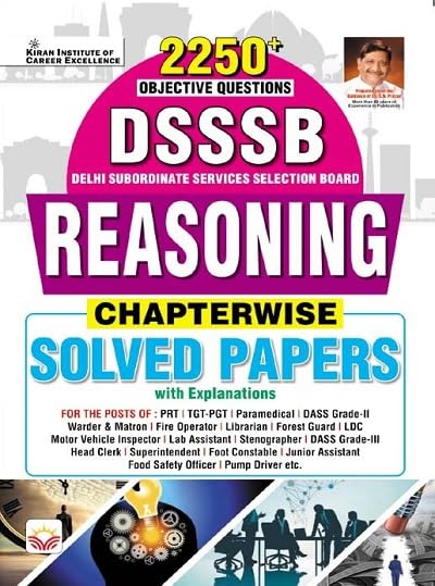 Kiran DSSSB Reasoning Chapterwise Solved Papers With Explanations 2250+ Objective Questions English Medium for PRT TGT PGT Paramedical DASS Grade-2 and 3 Head Clerk Superintendent Food Safety Officer and Other Exams
