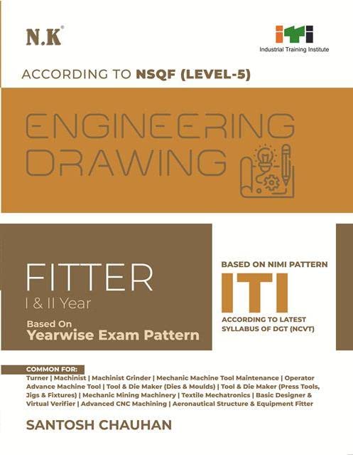 NK ITI Engineering Drawing Fitter Year 1 and 2 Book Based On Yearwise Exam Pattern According To NSQF Level 5 English Medium By Santosh Chauhan