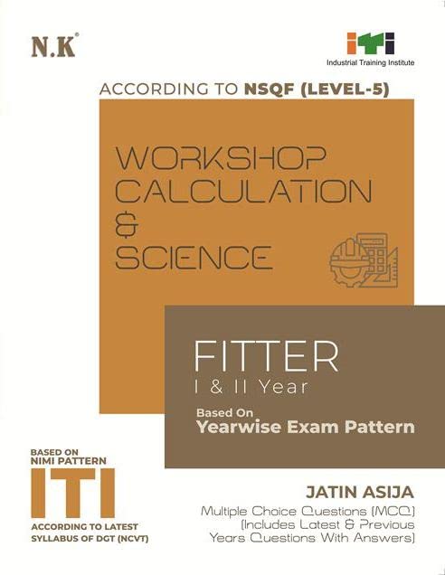 NK ITI Workshop Calculation and Science Fitter Year 1 and 2 Book Based On Yearwise Exam Pattern According To NSQF Level 5 English Medium By Jatin Asija