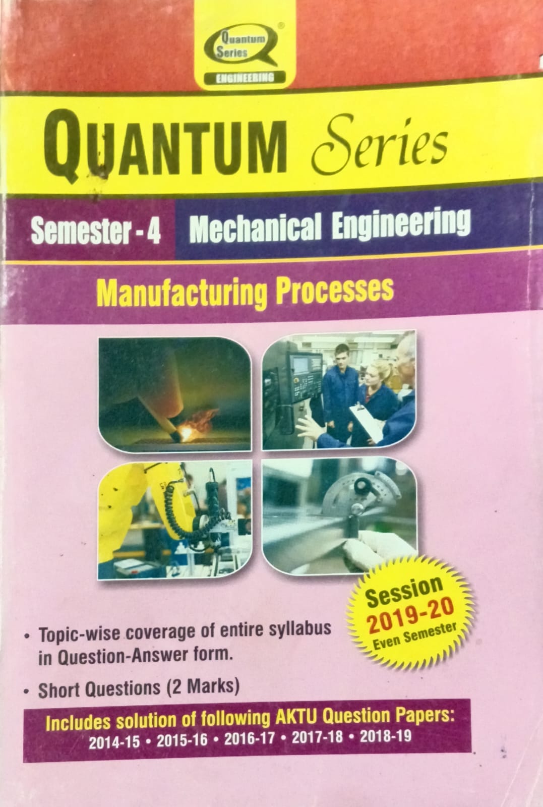 Quantum Series Manufacturing Processes KME403 AKTU BTech Semester 4 Mechanical Engineering Session 2019-2020