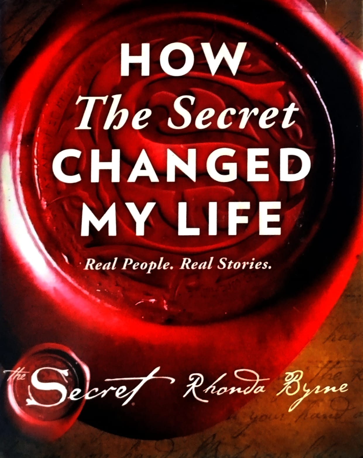 The Secret How The Secret Changed My Life Real People Real Stories By Rhonda Byrne