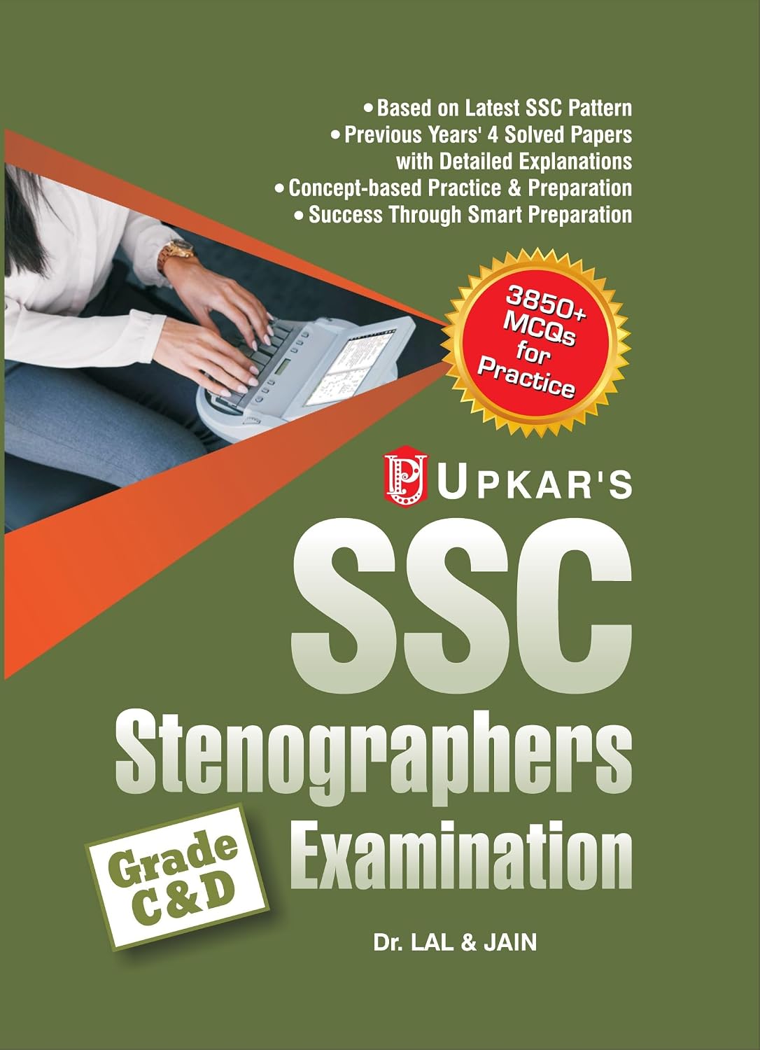 Upkar SSC Stenographer Grade C and D Exam Complete Preparation Guide Latest SSC Pattern and Updated Syllabus with 3850+ Objective MCQs for Practice and 4 Solved Papers with Detailed Explanations