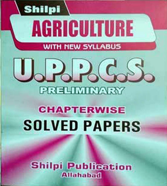 Shilpi UPPCS Prelims Exam Krishi Agriculture Solved Papers Chapterwise With New Syllabus Hindi and English Medium