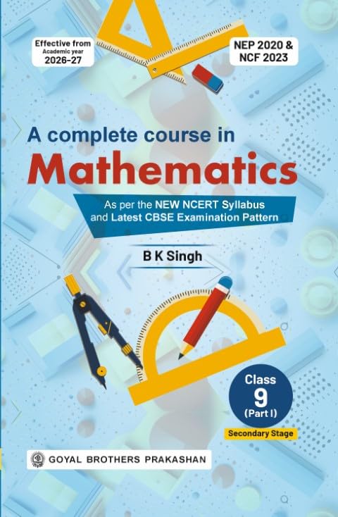 NCERT A Complete Course In Mathematics Class 9 Part 1 As Per The New NCERT Syllabus And Latest CBSE Exam Pattern By B K Singh