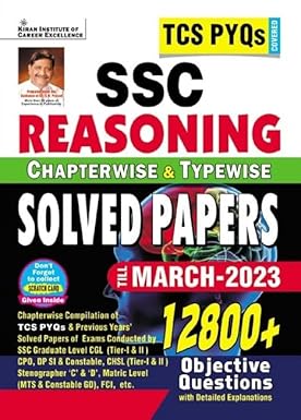Kiran SSC TCS PYQs Reasoning Chapterwise & Typewise Solved Papers 12800+ Obj. Ques. Till March 2023 Detailed Explanations:TCS PYQs SSC CGL Tier 1 & Tier 2,CPO,DPSI,CHSL,GD Covered English Medium 4202