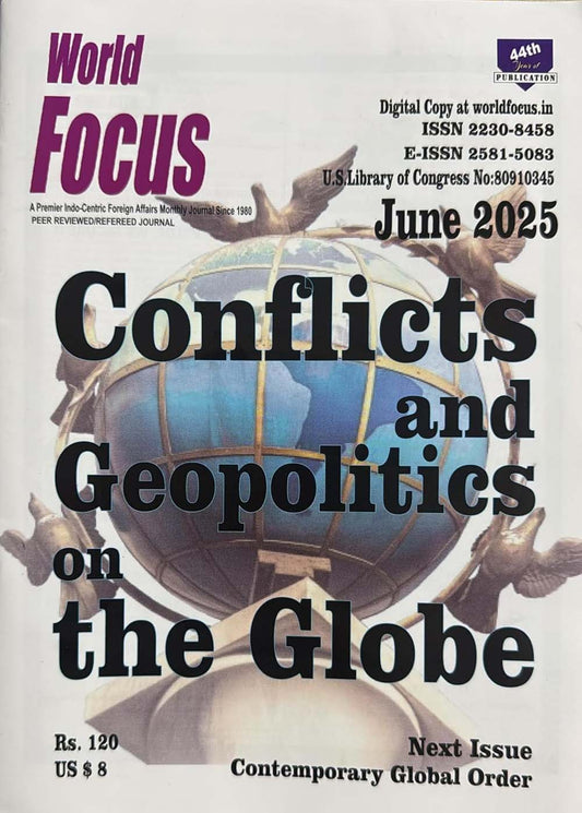 World Focus June 2025 English Monthly Magazine Conflicts and Geopolitics on the Globe Issue