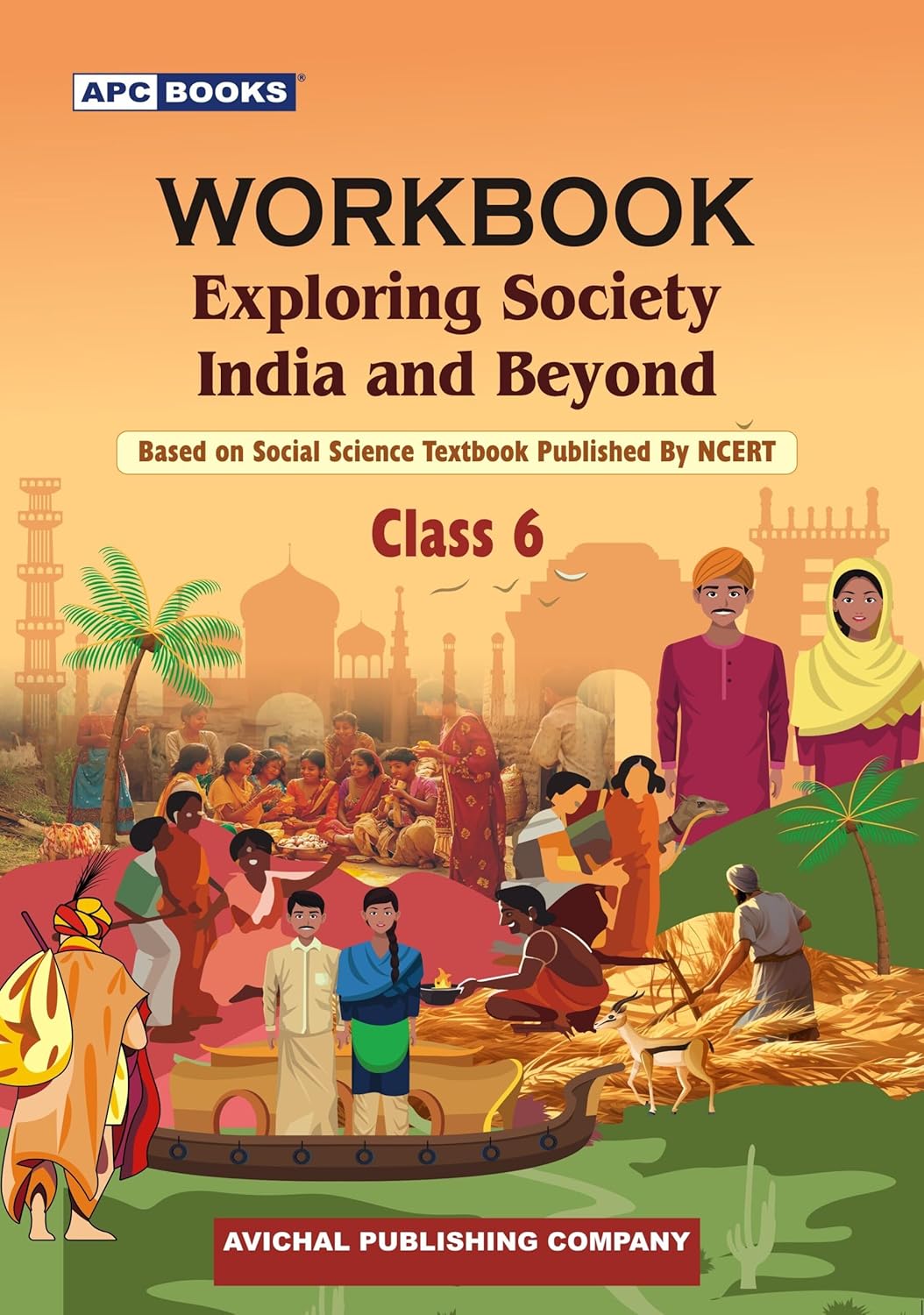 APC BOOKS Exploring Society India And Beyond Based On Social Science Textbook Published By NCERT With Free Waterproof Khatu Shyam