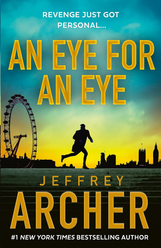 An Eye for An Eye By Jeffrey Archer The gripping New William Warwick Crime Thriller from the Sunday Times Bestselling Author William Warwick Novels