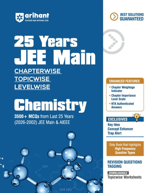 Arihant 25 Years JEE Main 2027 Chemistry Chapterwise Topicwise Levelwise 3500+ MCQs 2026 to 2002 for JEE Main and AIEEE NTA Authenticated Answers and Topicwise Worksheets Key Ideas Concept Enhancer Trap Alert