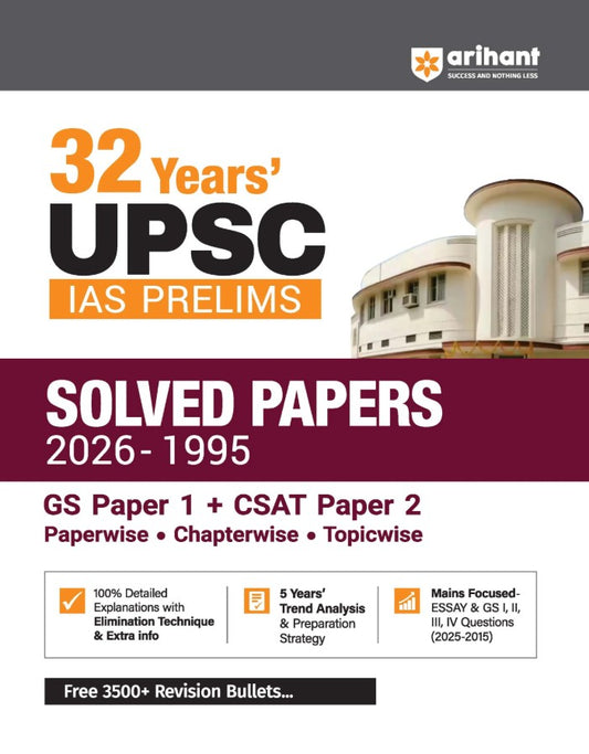 Arihant 32 Years UPSC IAS Prelims Solved Papers 2026 to 1995 GS Paper 1 and CSAT Paper 2 Chapterwise and Topicwise PYQs with Detailed Solutions Elimination Techniques 5 Year Trend Analysis and FREE Revision Bullets Booklet