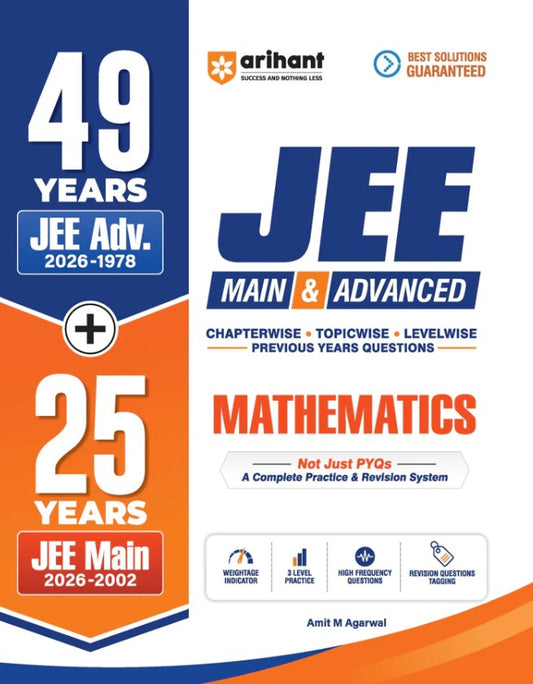 Arihant 49 Years JEE Advanced 1978 to 2026 and 25 Year JEE Main 2002 to 2026 Mathematics Chapterwise Topicwise and Levelwise PYQs Question Bank Weightage Indicator 3-Level Practice High Frequency Questions and Revision Question Tagging