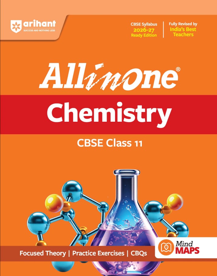 Arihant All in One Chemistry Class 11 for CBSE Exam 2026 2027 NCERT Based Complete Theory Practice Exercises CBQs A-R Sample Papers and Mind Maps Revised Edition as per Latest Syllabus
