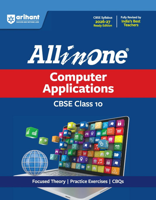 Arihant All in One Computer Application Class 10 for CBSE Exam 2026 2027 NCERT Based Complete Theory Practice Exercises CBQs A-R Sample Papers and Mind Maps Revised Edition as per Latest Syllabus