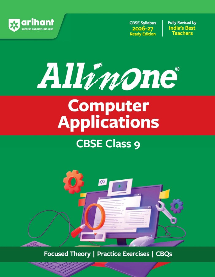 Arihant All in One Computer Applications Class 9 for CBSE Exam 2026 2027 NCERT Based Complete Theory Practice Exercises CBQs A-R Sample Papers and Mind Maps Revised Edition as per Latest Syllabus
