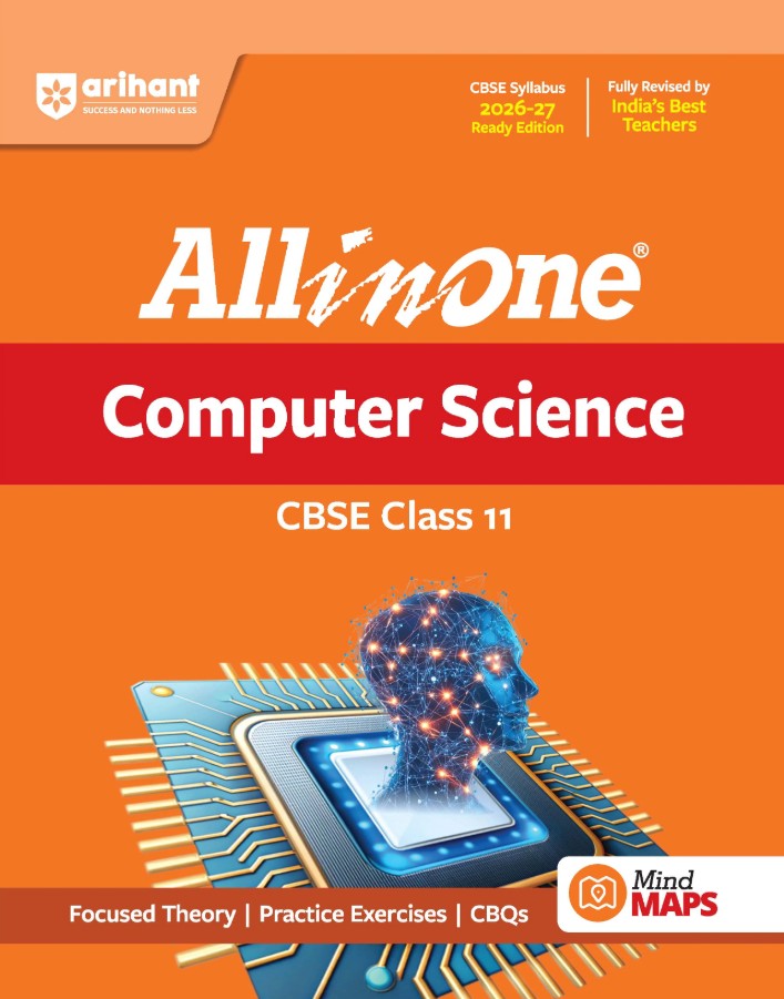 Arihant All in One Computer Science Class 11 for CBSE Exam 2026 2027 NCERT Based Complete Theory Practice Exercises CBQs A-R Sample Papers and Mind Maps Revised Edition as per Latest Syllabus