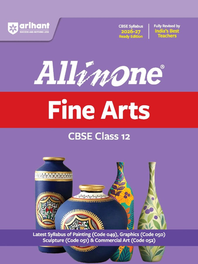 Arihant All in One Fine Arts Class 12 for CBSE Exam 2026 2027 NCERT Based Complete Theory Practice Exercises CBQs A-R Sample Papers and Mind Maps Revised Edition as per Latest Syllabus