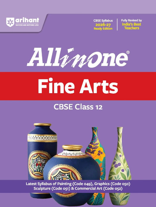 Arihant All in One Fine Arts Class 12 for CBSE Exam 2026 2027 NCERT Based Complete Theory Practice Exercises CBQs A-R Sample Papers and Mind Maps Revised Edition as per Latest Syllabus