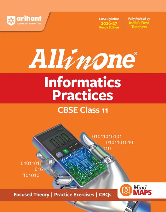 Arihant All in One Informatics Practices Class 11 for CBSE Exam 2026 2027 NCERT Based Complete Theory Practice Exercises CBQs A-R Sample Papers and Mind Maps Revised Edition as per Latest Syllabus