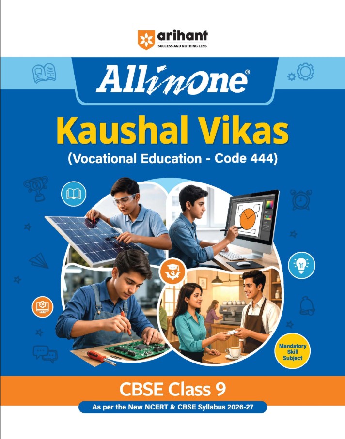 Arihant All in One Kaushal Vikas Vocational Education Code 444 Class 9 As per New NCERT and CBSE Syllabus 2026–27 NCERT Theory Coverage of All Activities and 3 Paper Pencil Tests