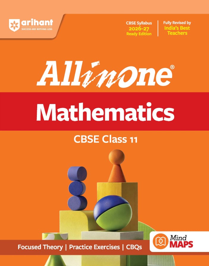 Arihant All in One Mathematics Class 11 for CBSE Exam 2026 2027 NCERT Based Complete Theory Practice Exercises CBQs A-R Sample Papers and Mind Maps Revised Edition as per Latest Syllabus
