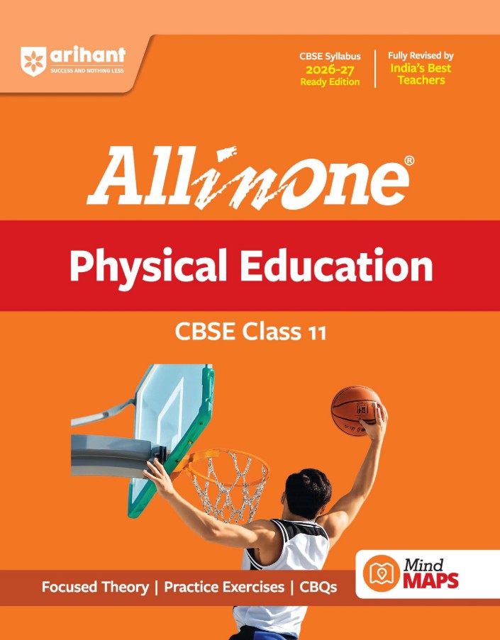 Arihant All in One Physical Education Class 11 for CBSE Exam 2026 2027 NCERT Based Complete Theory Practice Exercises CBQs A-R Sample Papers and Mind Maps Revised Edition as per Latest Syllabus
